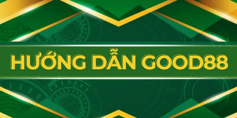 Hướng Dẫn Good88